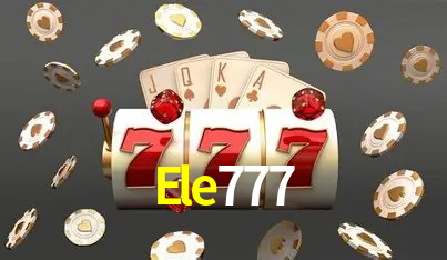 Explore as vantagens do Ele777: serviço profissional e confiabilidade